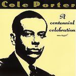 Cole Porter: A Centennial Celebration