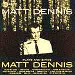Matt Dennis Plays and Sings