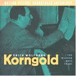 Erich Wolfgang Korngold: The Warner Bros Years Motion Picture Soundtrack Anthology
