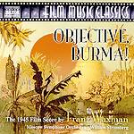 Franz Waxman: Objective Burma! (1945 film score restored by J. Morgan)